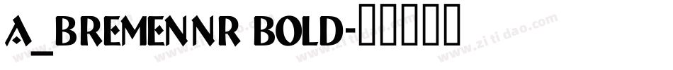 a_BremenNr Bold字体转换